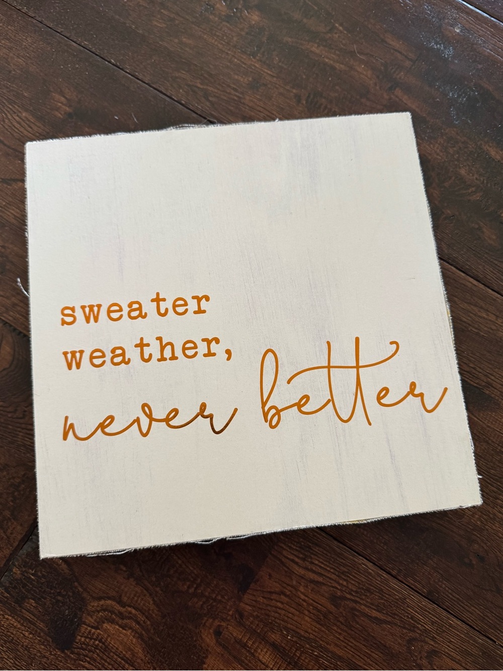 Kirklands Sweater Weather Never Better Wall or Tabletop Sign - White Orange